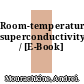 Room-temperature superconductivity / [E-Book]