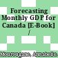 Forecasting Monthly GDP for Canada [E-Book] /