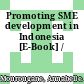 Promoting SME development in Indonesia [E-Book] /