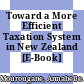 Toward a More Efficient Taxation System in New Zealand [E-Book] /