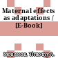 Maternal effects as adaptations / [E-Book]