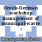 Greek-German workshop management of municipal-waste : proceedings Thessaloniki October 1994 [E-Book] /