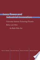 Ivory tower and industrial innovation : university-industry technology transfer before and after the Bayh-Dole act in the United States [E-Book] /