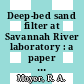 Deep-bed sand filter at Savannah River laboratory : a paper proposed for presentation at the 18th AEC air cleaning conference in San Francisco, California, August 12 - 15, 1974 [E-Book] /