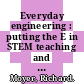 Everyday engineering : putting the E in STEM teaching and learning [E-Book] /