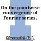 On the pointwise convergence of Fourier series.