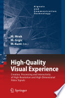 High-Quality Visual Experience [E-Book] : Creation, Processing and Interactivity of High-Resolution and High-Dimensional Video Signals /