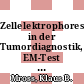 Zellelektrophorese in der Tumordiagnostik, EM-Test : Grundlagen, Material, Methoden, Ergebnisse /
