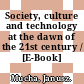 Society, culture and technology at the dawn of the 21st century / [E-Book]