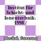 Institut für Schicht- und Ionentechnik. 1998 /
