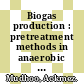 Biogas production : pretreatment methods in anaerobic digestion [E-Book] /