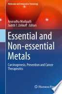 Essential and non-essential metals : carcinogenesis, prevention and cancer therapeutics [E-Book] /