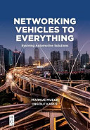 Networking vehicles to everything : evolving automotive solutions [E-Book] /