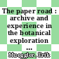 The paper road : archive and experience in the botanical exploration of West China and Tibet [E-Book] /