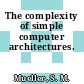 The complexity of simple computer architectures.