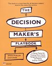 Decision maker's playbook : 12 mental tactics for thinking more clearly, navigating uncertainty and making smarter choices /