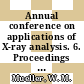 Annual conference on applications of X-ray analysis. 6. Proceedings : Denver, CO, 07.08.57-09.08.57 /