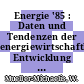 Energie '85 : Daten und Tendenzen der energiewirtschaftlichen Entwicklung in der Bundesrepublik Deutschland.