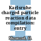 Karlsruhe charged particle reaction data compilation: entry 0001-0035.