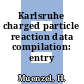 Karlsruhe charged particle reaction data compilation: entry 0036-0080.