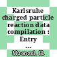 Karlsruhe charged particle reaction data compilation : Entry 146-180, p1-p148.