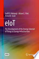 eIoT [E-Book] : The Development of the Energy Internet of Things in Energy Infrastructure /