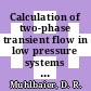 Calculation of two-phase transient flow in low pressure systems : a paper proposed for presentation at the joint symposium on design and operation of fluid machinery, 9th IAHR symposium (ASME and ASCE), Colorado State University, Port Collins, Colorado, June 12 - 14, 1978 [E-Book] /