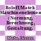 Roloff/Matek Maschinenelemente : Normung, Berechnung, Gestaltung.