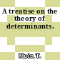 A treatise on the theory of determinants.