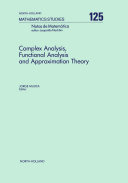 Complex analysis, functional analysis, and approximation theory [E-Book] : proceedings of the Conference on Complex Analysis and Approximation Theory, Universidade Estadual de Campinas, Brazil, 23-27 July, 1984 /
