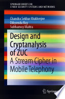 Design and Cryptanalysis of ZUC [E-Book] : A Stream Cipher in Mobile Telephony /