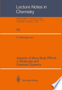 Aspects of Many-Body Effects in Molecules and Extended Systems [E-Book] : Proceedings of the Workshop-Cum-Symposium Held in Calcutta, February 1–10, 1988 /