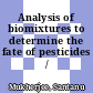 Analysis of biomixtures to determine the fate of pesticides /