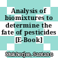 Analysis of biomixtures to determine the fate of pesticides [E-Book] /