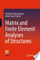 Matrix and Finite Element Analyses of Structures [E-Book] /