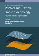 Printed and flexible sensor technology : fabrication and applications [E-Book] /