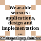 Wearable sensors : applications, design and implementation [E-Book] /