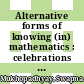 Alternative forms of knowing (in) mathematics : celebrations of diversity of mathematical practices [E-Book] /