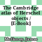 The Cambridge atlas of Herschel objects / [E-Book]