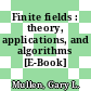 Finite fields : theory, applications, and algorithms [E-Book] /