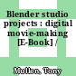 Blender studio projects : digital movie-making [E-Book] /