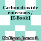 Carbon dioxide emissions / [E-Book]