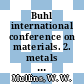 Buhl international conference on materials. 2. metals transformations : informal proceedings Pittsburgh, PA, 16.03.66-17.03.66.