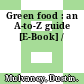 Green food : an A-to-Z guide [E-Book] /