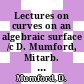 Lectures on curves on an algebraic surface /c D. Mumford, Mitarb. G. M. Bergman