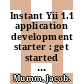 Instant Yii 1.1 application development starter : get started with building attractive PHP web applications with the Yii framework [E-Book] /