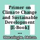 Primer on Climate Change and Sustainable Development [E-Book] : Facts, Policy Analysis, and Applications /