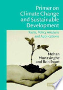 Primer on climate change and sustainable development : facts, policy analysis, and applications /