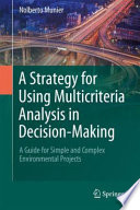 A Strategy for Using Multicriteria Analysis in Decision-Making [E-Book] : A Guide for Simple and Complex Environmental Projects /