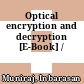 Optical encryption and decryption [E-Book] /